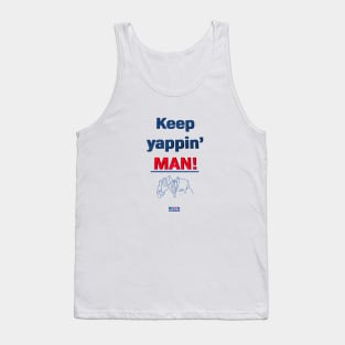 Keep yappin' man Tank Top